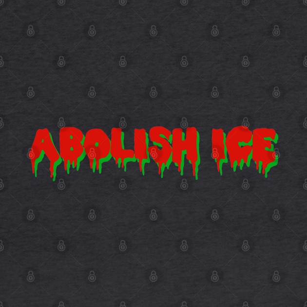 Abolish Ice by SpaceDogLaika
